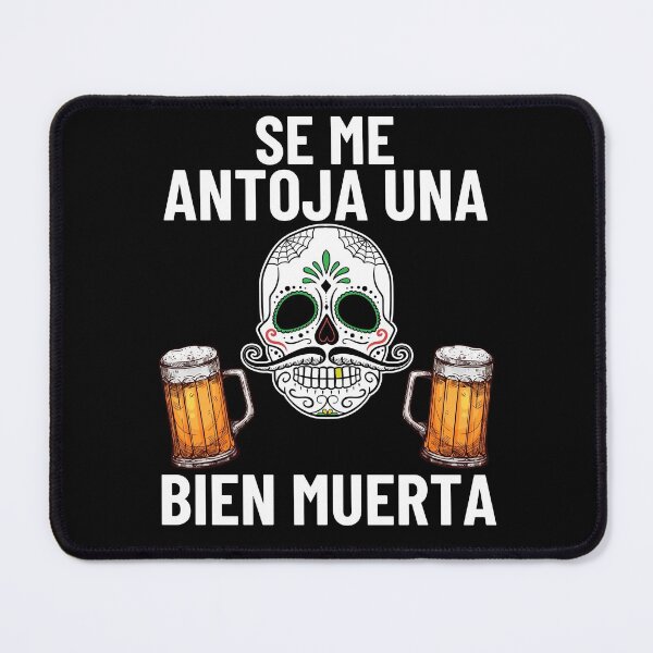 Item preview, Mexican Sugar Skull Quote Se Me Antoja Una Bien Muerta designed and sold by S-JDesigns.