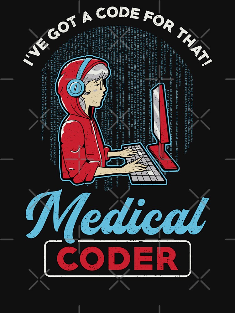 Medical Coder Ive Got A Code For That Icd Coding T Shirt For Sale By