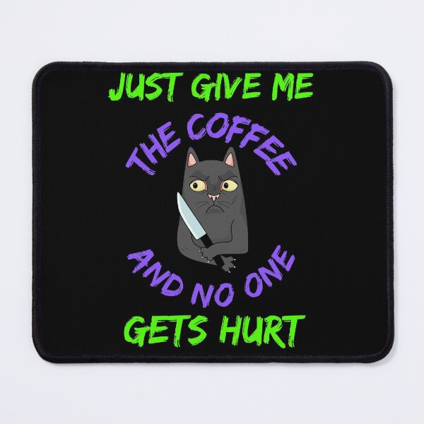 Item preview, Just Give Me The Coffee And No One Gets Hurt designed and sold by WoodburyLake.
