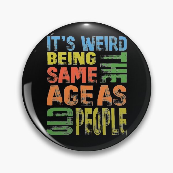 Item preview, its weird being the same age as old people designed and sold by OzyManDiaS90.