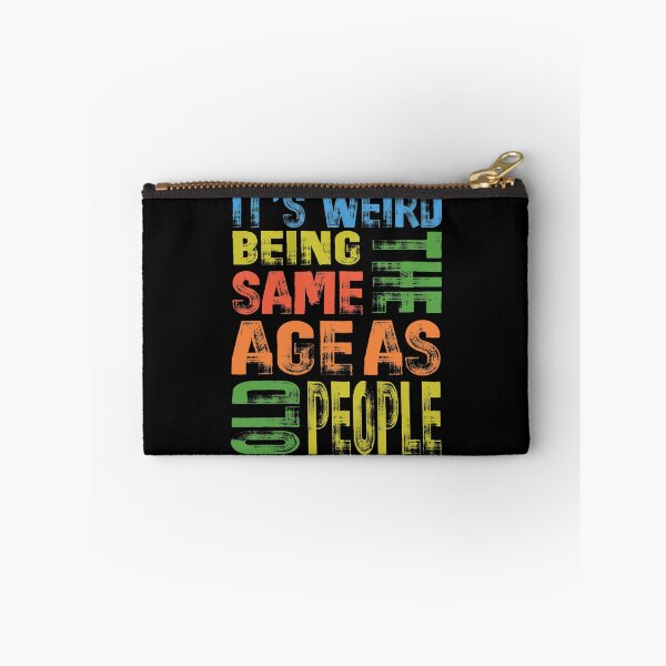 Item preview, its weird being the same age as old people designed and sold by OzyManDiaS90.