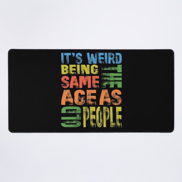Item preview, its weird being the same age as old people designed and sold by OzyManDiaS90.