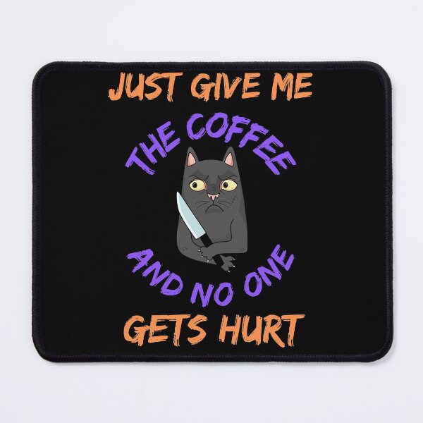Item preview, Just Give Me The Coffee And No One Gets Hurt designed and sold by WoodburyLake.