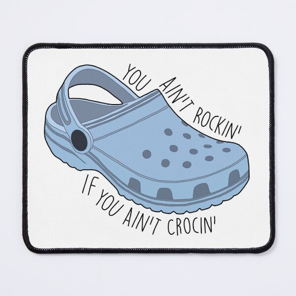 Item preview, You Ain’t Rockin’ If You Ain’t Crocin’ designed and sold by itssav9.