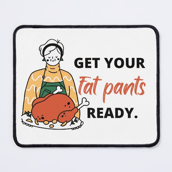 Item preview, Get your fat pants ready designed and sold by foramelie.