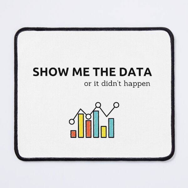 Item preview, Show Me the Data Or it didn't happen designed and sold by trustone.