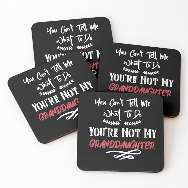 Item preview, You Can't Tell Me What To Do You're Not My Granddaughter designed and sold by Heddar Badreddine.