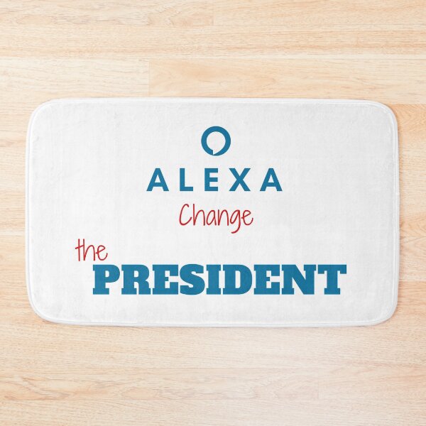 Item preview, Funny alexa change the president Gift designed and sold by KiraSpace.