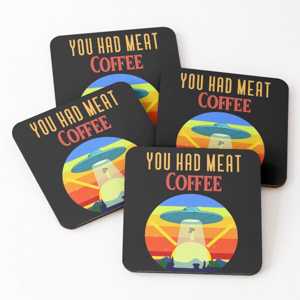 Item preview, You Had Meat Coffee Flying Saucer Design designed and sold by Candlewood Museum & Gift Shoppe.
