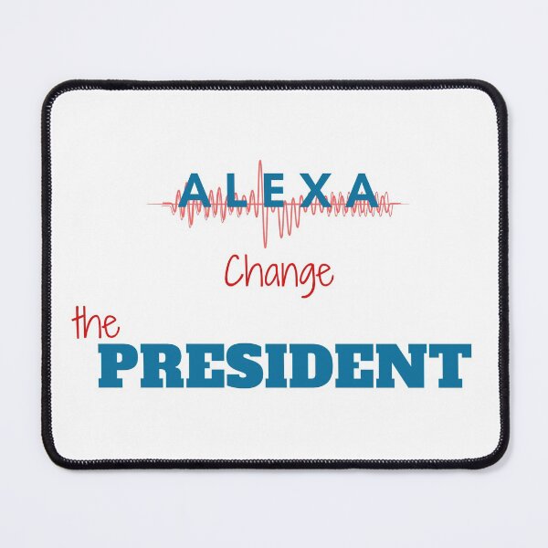Item preview, Funny alexa change the president Gift designed and sold by KiraSpace.