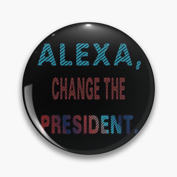 Item preview, Funny alexa change the president Gift designed and sold by KiraSpace.