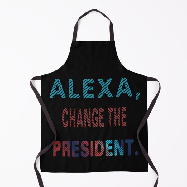 Item preview, Funny alexa change the president Gift designed and sold by KiraSpace.