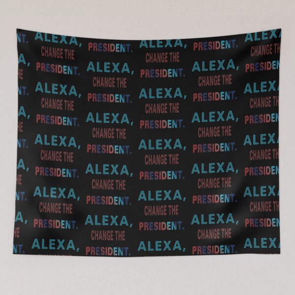 Item preview, Funny alexa change the president Gift designed and sold by KiraSpace.