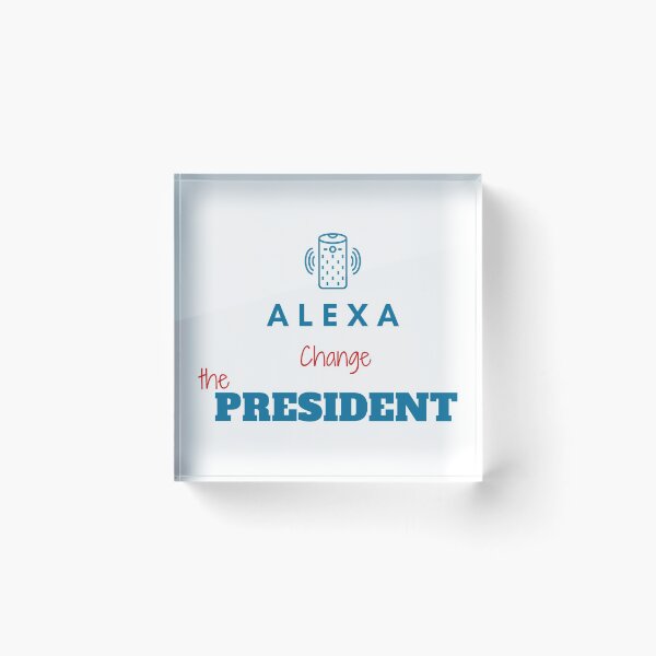 Item preview, Funny alexa change the president Gift designed and sold by KiraSpace.