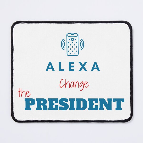 Item preview, Funny alexa change the president Gift designed and sold by KiraSpace.