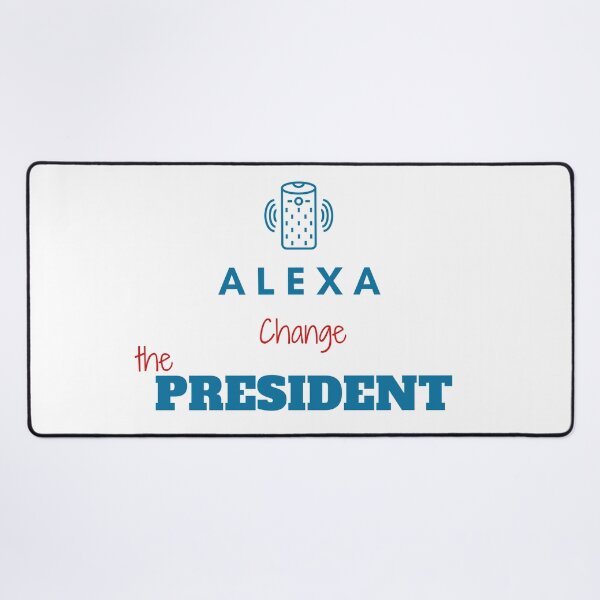 Item preview, Funny alexa change the president Gift designed and sold by KiraSpace.