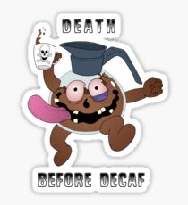 Death before Decaf! Sticker