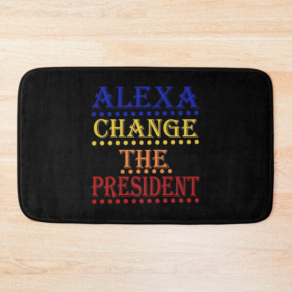 Item preview, Funny alexa change the president Gift designed and sold by KiraSpace.