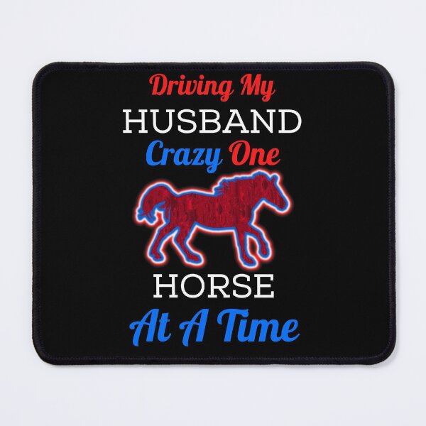 Item preview, Driving My Husband Crazy One Horse At A Time designed and sold by WoodburyLake.