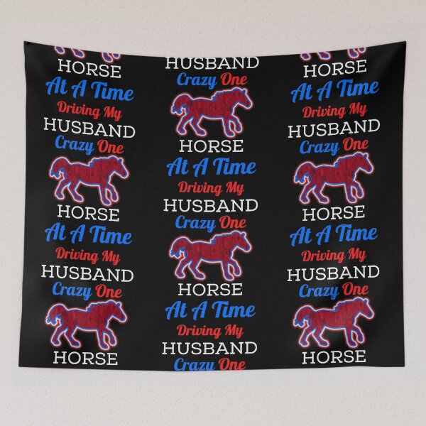 Item preview, Driving My Husband Crazy One Horse At A Time designed and sold by WoodburyLake.