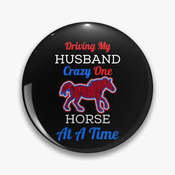 Item preview, Driving My Husband Crazy One Horse At A Time designed and sold by WoodburyLake.