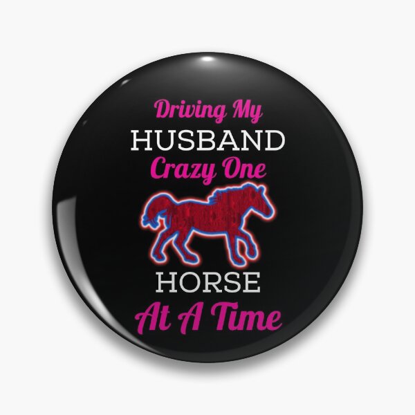 Item preview, Driving My Husband Crazy One Horse At A Time designed and sold by WoodburyLake.