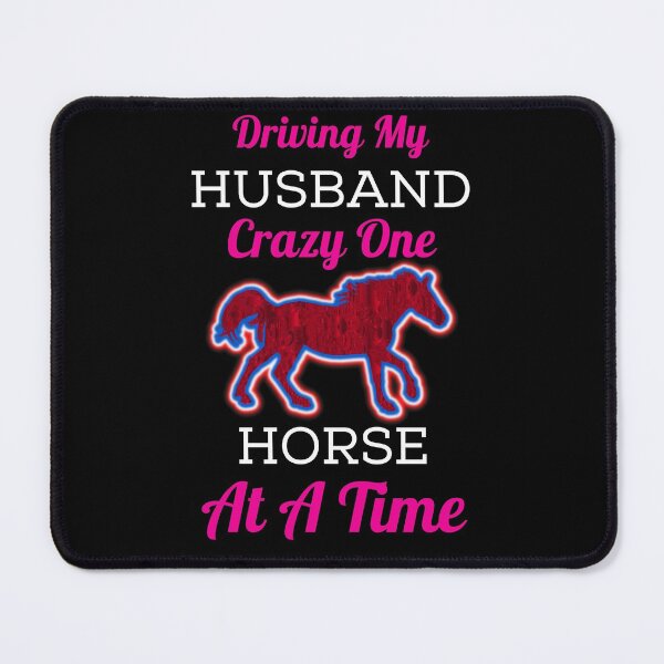 Item preview, Driving My Husband Crazy One Horse At A Time designed and sold by WoodburyLake.