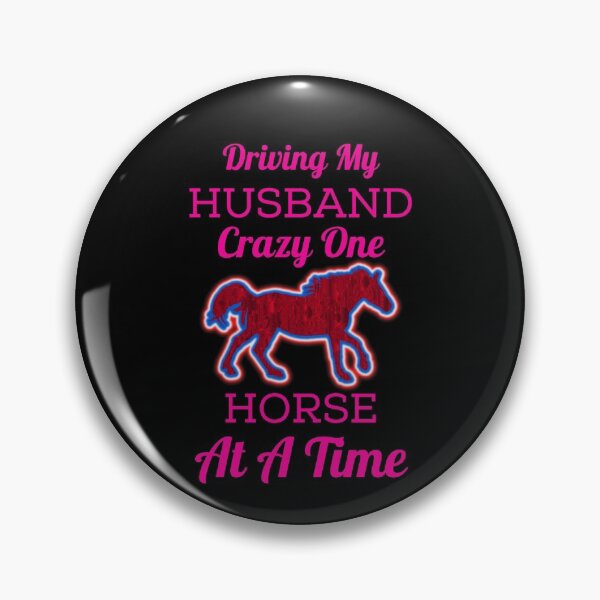 Item preview, Driving My Husband Crazy One Horse At A Time designed and sold by WoodburyLake.