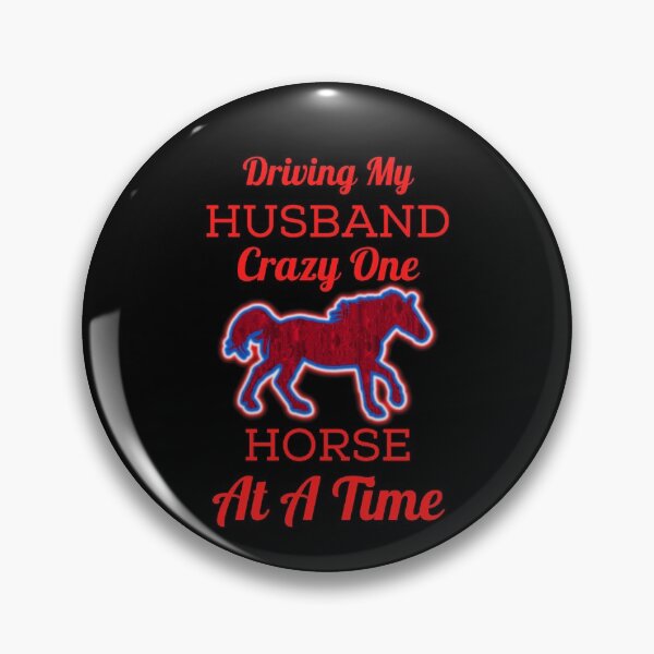 Item preview, Driving My Husband Crazy One Horse At A Time designed and sold by WoodburyLake.