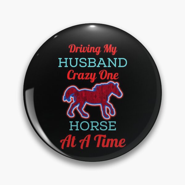 Item preview, Driving My Husband Crazy One Horse At A Time designed and sold by WoodburyLake.