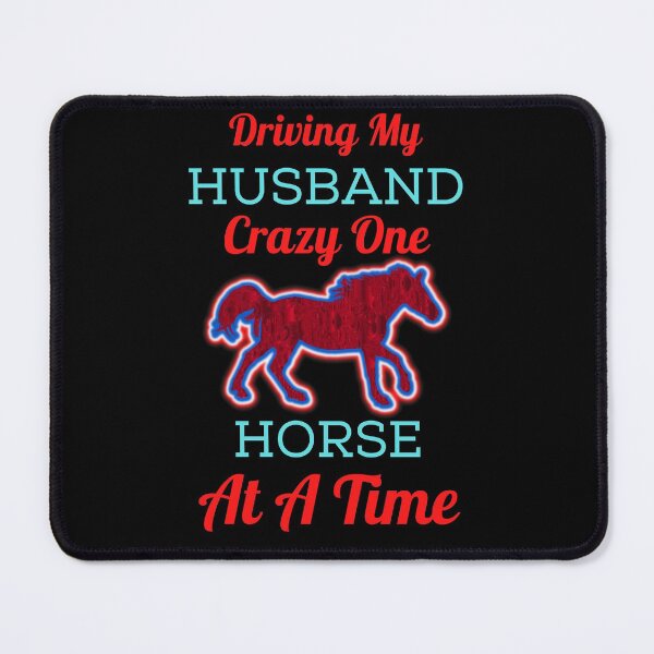 Item preview, Driving My Husband Crazy One Horse At A Time designed and sold by WoodburyLake.