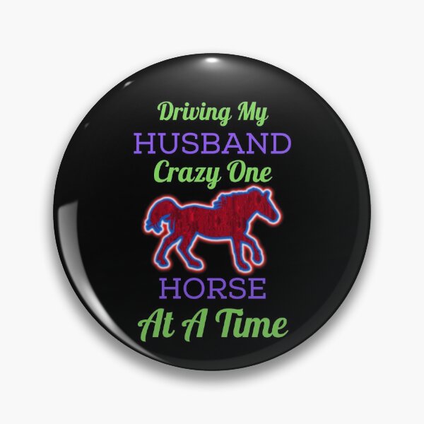 Item preview, Driving My Husband Crazy One Horse At A Time designed and sold by WoodburyLake.