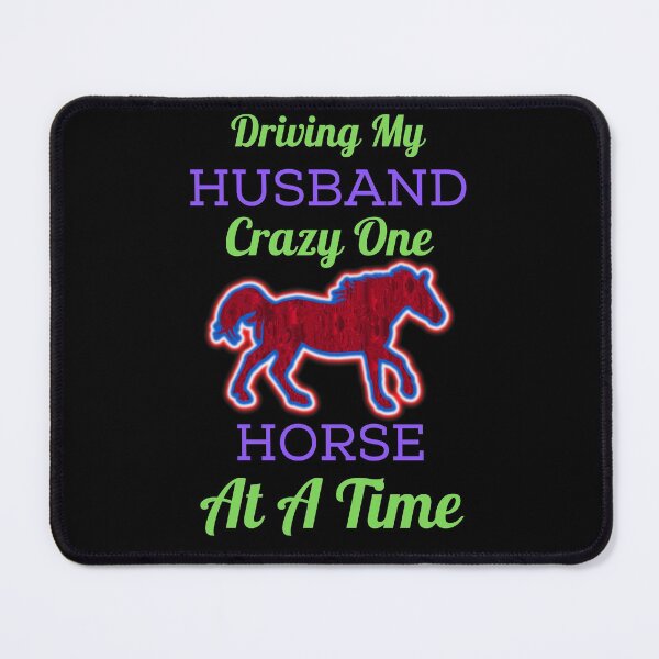 Item preview, Driving My Husband Crazy One Horse At A Time designed and sold by WoodburyLake.