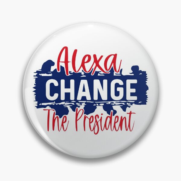 Item preview, Funny alexa change the president Gift designed and sold by KiraSpace.