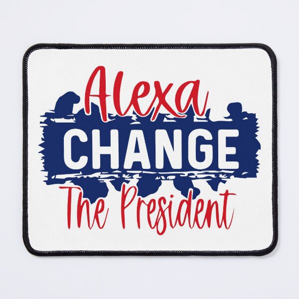 Item preview, Funny alexa change the president Gift designed and sold by KiraSpace.