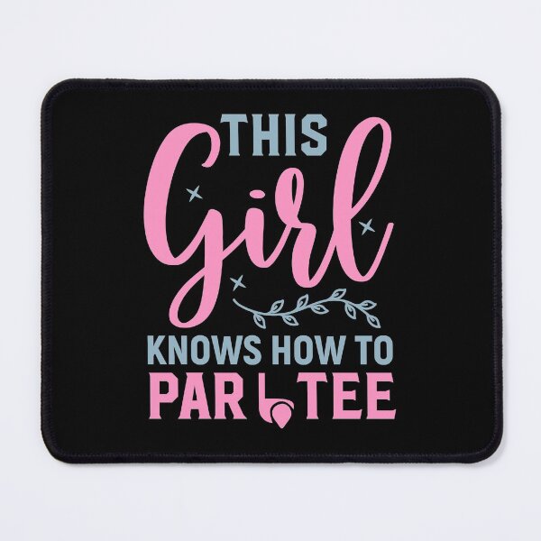 This Girl Knows How To Par Tee Mouse Pad