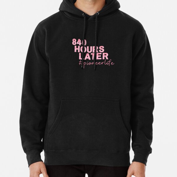 840 Hours Later Pioneer Life Pullover Hoodie