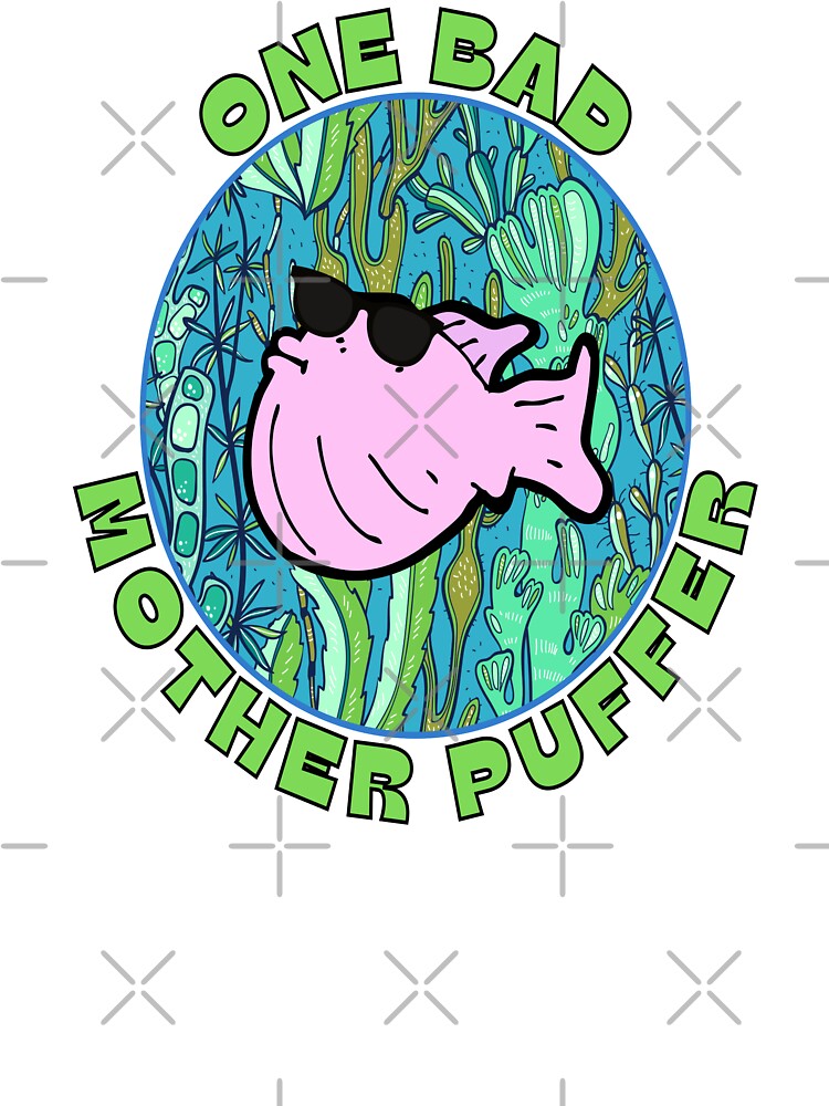 One Bad Mother Puffer