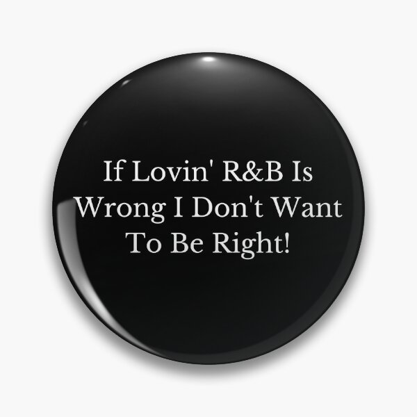 Item preview, Si Lovin R&B está mal, ¡no quiero tener razón! designed and sold by CoffeeCupLife2.