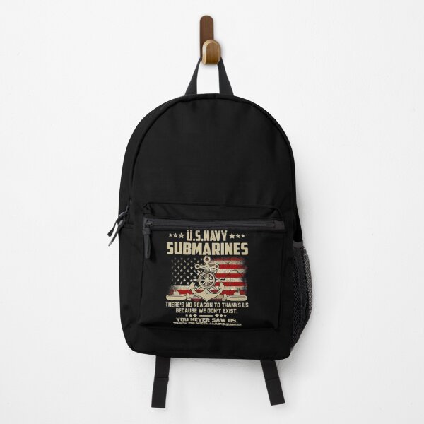 US Navy Submarines There's No Reason To Thank Us We Don't Exist Backpack