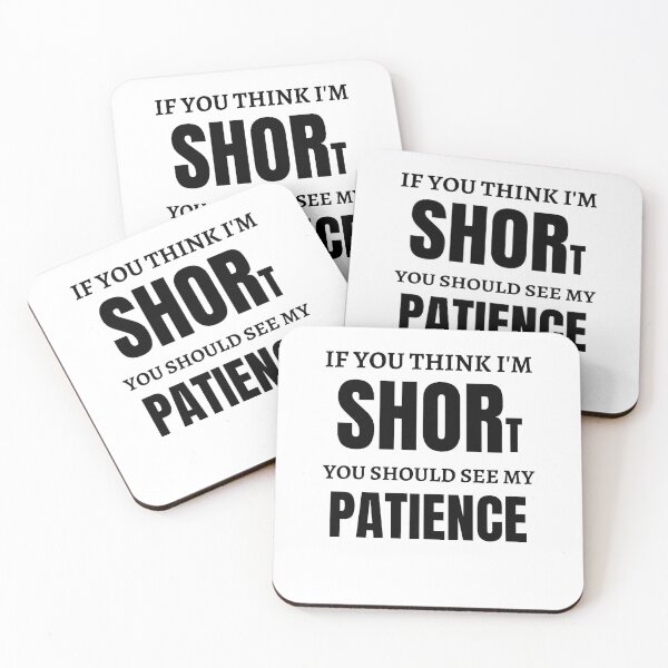 Item preview, If You Think I Am Short You Should See My Patience designed and sold by Anton Ashraf.
