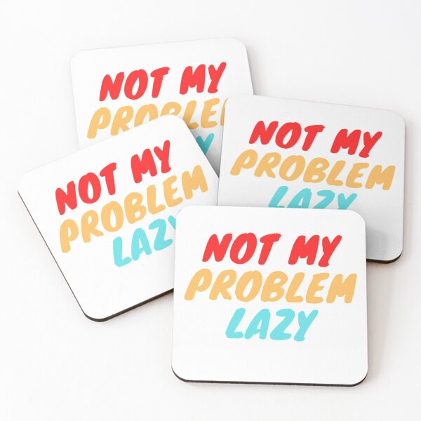 Item preview, Not my problem lazy designed and sold by Damn Baleal.