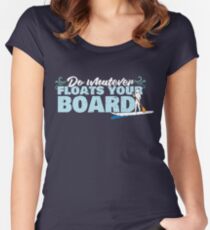 Do Whatever Floats Your Board Standup Paddleboard SUP T Shirt Women's Fitted Scoop T-Shirt