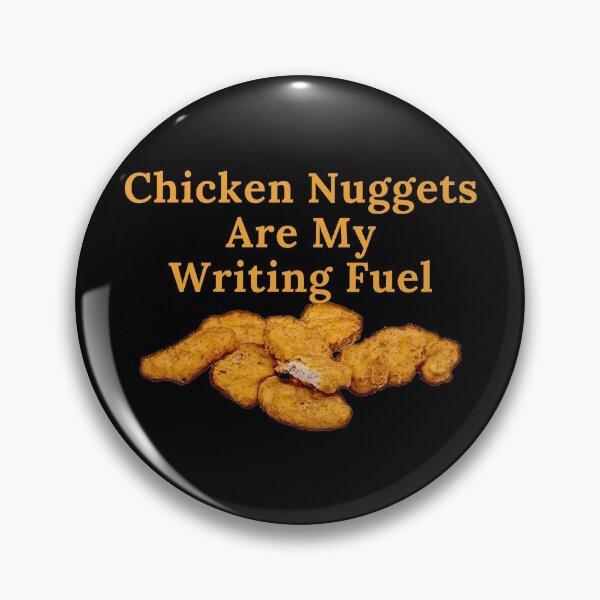 Item preview, Chicken Nuggets Are My Writing Fuel designed and sold by TheKnightWriter.