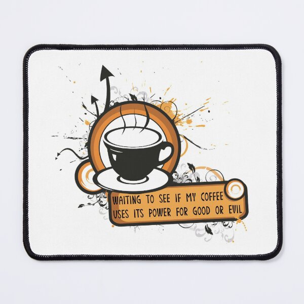 Item preview, Waiting To See If My Coffee Uses Its Power For Good Or Evil designed and sold by Martini-Four.