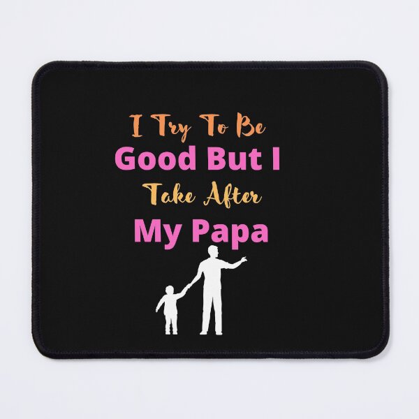 Item preview,  I Try To Be Good But I Take After My Papa designed and sold by smart Mahdi.