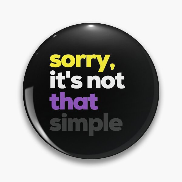 Item preview, Sorry Its Not That Simple. Nonbinary Pride designed and sold by Subtle Pride Shop.