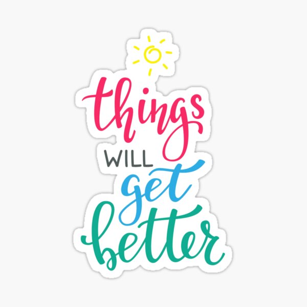 Things Will Get Better - Motivational Sticker