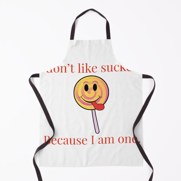 Item preview, I don't like suckers, because I am one. designed and sold by Jho251981.