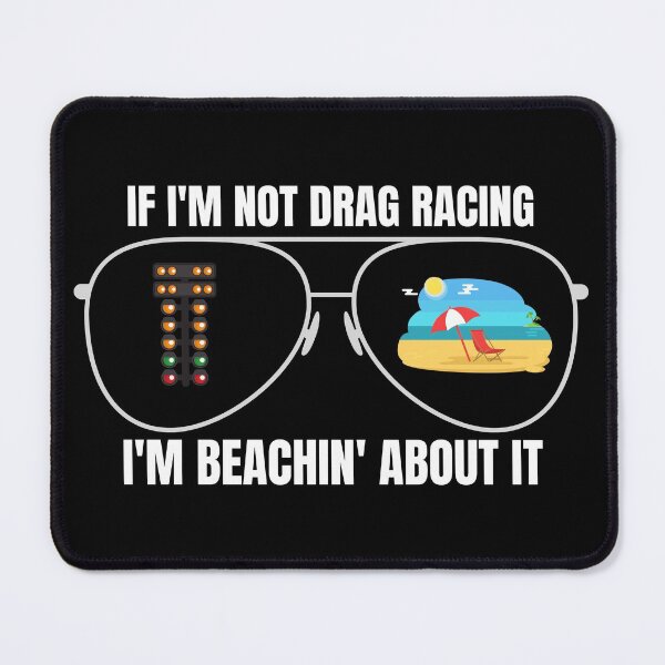 Item preview, If Im Not Drag Racing Im Beachin About It Sunglasses designed and sold by CarantinedChaos.